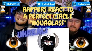 Rappers React To A Perfect Circle quotHourglassquot [upl. by Frederick]