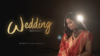 Wedding Mashup  Namita Choudhary  Kabira  Latthe Di Chadar  Dilbaro  Madhaniyan [upl. by Noeled52]