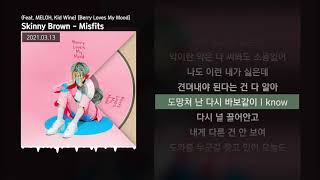 Skinny Brown  Misfits Feat MELOH Kid Wine Berry Loves My MoodㅣLyrics가사 [upl. by Chrotoem]