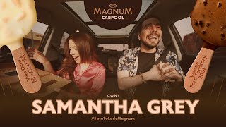 CarpoolDeMagnum con SamanthaGrey  SacaTuLadoMagnum [upl. by Hakon]