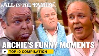 All In The Family  Archies Top 10 Funniest Moments  The Norman Lear Effect [upl. by Anoynek]