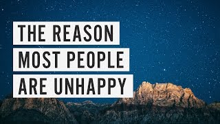 The Reason Most People are Unhappy [upl. by Leroy]