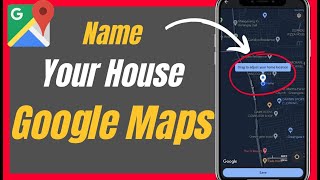 How To Name Your House In Google Maps – Complete Guide [upl. by Herrick]