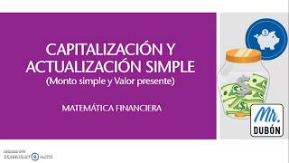 Capitalización y Actualización simples  MATEMÁTICA FINANCIERA [upl. by Gib52]