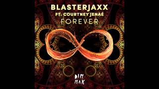 Blasterjaxx feat Courtney Jenae  Forever [upl. by Paza]