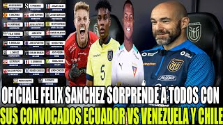 OFICIAL FELIX SANCHEZ SORPRENDE A TODOS CON SUS CONVOCADOS ECUADOR VS VENEZUELA Y CHILE [upl. by Joey]