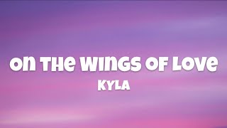 On the Wings of Love  KYLA [upl. by Eerehs217]