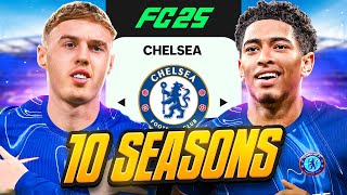 I Takeover Chelsea for 10 Seasons in FC 25 [upl. by Safir]