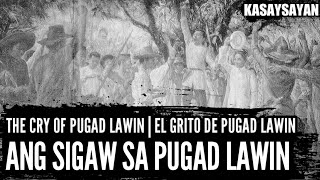 Ano ang Nangyari Sa Sigaw Sa Pugad Lawin o ang Cry of Pugad Lawin  Cry of Balintawak [upl. by Wylma299]