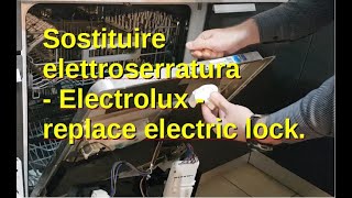 Sostituire Elettroserratura lavastoviglie  Electrolux  replace dishwasher electric lock [upl. by Conchita]