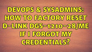 DevOps amp SysAdmins How to factory reset DLink DGS121028ME if I forgot my credentials [upl. by Mellicent]