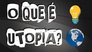 O QUE É UTOPIA [upl. by Fornof]