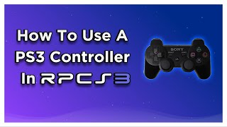 How To Use A PS3 Controller With RPCS3 [upl. by Henrique]