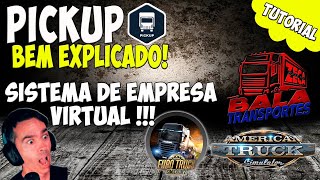 👉 Sistema de Empresa Virtual quotPICKUPquot Bem Explicado para o Euro Truck Simulator 2 e American Truck [upl. by Skiest]