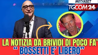 LA NOTIZIA DA BRIVIDI DI POCO FAquotBOSSETTI E LIBEROquot [upl. by Harold]