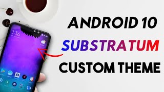 How to Use SUBSTRATUM THEME ENGINE  Apply Custom Theme on Any Android 10 ROM [upl. by Delfine]