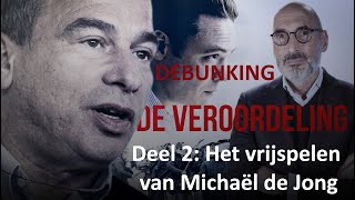 Deel 2 Debunking De Veroordeling de klokkenluider over hoe Michaël de Jong werd vrijgespeeld [upl. by Demp]