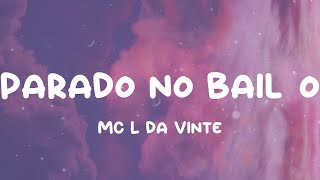 MC L da Vinte  Parado no Bailão Lyrics [upl. by Fulcher812]