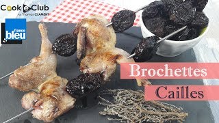 Brochettes de Cailles aux Pruneaux dAgen  Cook e Club [upl. by Bena]