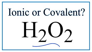 Is H2O2 Hydrogen peroxide Ionic or CovalentMolecular [upl. by Einitsed991]