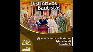 Episodio 3 ━ ¿Qué es la autonomía de una Iglesia local [upl. by Zavras]