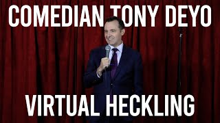 Virtual Heckling  Comedian Tony Deyo [upl. by Nwahsid]