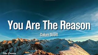 Calum Scott  You Are The Reason Lyrics [upl. by Elleivap431]