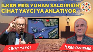 İlker Reis Yunan Saldırısını Cihat Yaycı’ya Anlatıyor [upl. by Resneps]