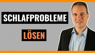 Schlafprobleme lösen  Wie Sie Schlafstörungen in den Griff bekommen [upl. by Ellerd]