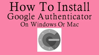 How To Download And Use Google Authenticator For PC  Windows 11 10 8 7 Mac [upl. by Otilrac]