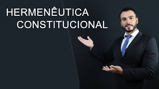 HERMENÊUTICA CONSTITUCIONAL  Aula completa e atualizada 2020  A interpretação da constituição [upl. by Atilam2]