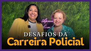 DESAFIOS DA CARREIRA POLICIAL  APRENDENDO COM ELAS PODCAST [upl. by Epperson]