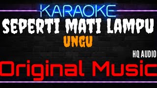 Karaoke Seperti Mati Lampu  Original Music  HQ Audio  Ungu [upl. by Ahsaf]