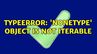 TypeError NoneType object is not iterable [upl. by Hartman]