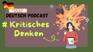 Learn German  German Podcast 8 KRITISCHES DENKEN Listening Practice A2 B1 Deutsch lernen einfach [upl. by Yelreveb362]