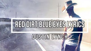 Red Dirt Blue Eyes Lyrics  Dustin Lynch Ridin Roads Album [upl. by Francyne843]