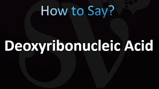 How to Pronounce Deoxyribonucleic Acid Correctly [upl. by Elleynod]