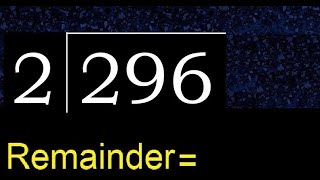 Divide 296 by 2  remainder  Division with 1 Digit Divisors  How to do [upl. by Nnuahs]