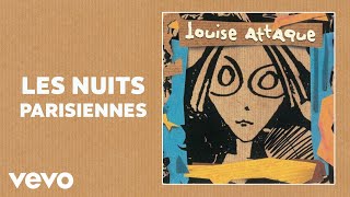 Louise Attaque  Les nuits parisiennes Audio [upl. by Gnoh]