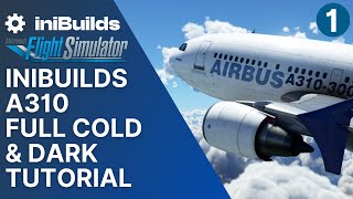 MSFS A310 Full Cold and Dark Tutorial  iniBuilds A310 for Microsoft Flight Simulator [upl. by Spence]