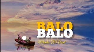 Mudra D Viral  Balo Balo Lyrics [upl. by Alexi]