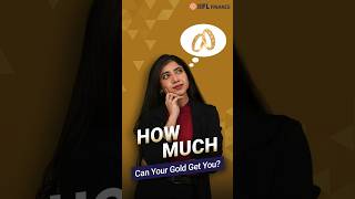 How Much Can Your Gold Get You  IIFL Finance [upl. by Aerdnas53]