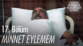 Minnet eylemem  Eşkıya Dünyaya Hükümdar Olmaz 17 Bölüm  atv [upl. by Mikah729]