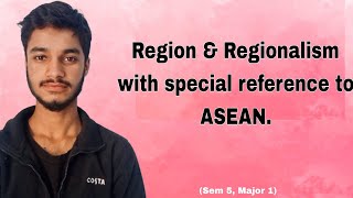 Region amp Regionalism with special reference to ASEAN [upl. by Delora]