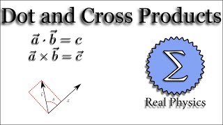 Dot and Cross Products Real Physics [upl. by Rheta]