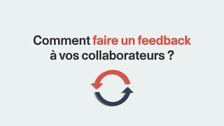 Comment faire un feedback à vos collaborateurs [upl. by Hagen]