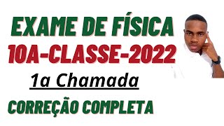 CORREÇÃO COMPLETA DO EXAME DE FÍSICA 10ACLASSE 1ACHAMADA 2022 [upl. by Lynnea248]