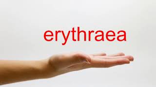 How to Pronounce erythraea  American English [upl. by Saxon469]