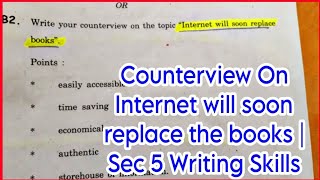 10th Q6B2 Counterview On Internet will soon replace the books  Sec 5 Writing Skills Set N360  SSC [upl. by Htebazileharas]