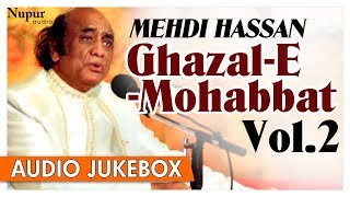 Mehdi Hassan  Ghazal  E  Mohabbat Vol2  Best Romantic Ghazals Collection  Nupur Audio [upl. by Nivrad]